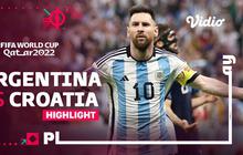 VIDEO: Hasil Argentina vs Kroasia, Tiga Gol Bawa Messi ke Final Piala Dunia 2022