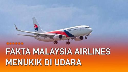 VIDEO: Fakta Pesawat Malaysia Airlines Menukik di Udara, Penumpang Histeris