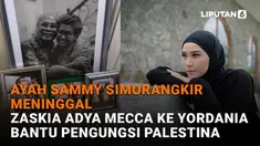 Mulai dari ayah Sammy Simorangkir meninggal hingga Zaskia Adya Mecca ke Yordania bantu pengungsi Palestina, berikut sejumlah berita menarik News Flash Showbiz Liputan6.com.