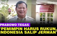 VIDEO: Prabowo Singgung Pemimpin Harus Rukun, RI Dijamin Maju Salip Jerman
