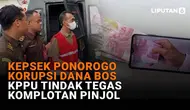 Mulai dari Kepsek Ponorogo korupsi dana BOS hingga TPPU tindak tegas komplotan pinjol di News Flash Liputan6.com.