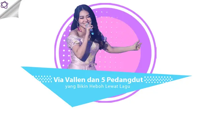 [Bintang] Via Vallen dan 5 Pedangdut yang Bikin Heboh Lewat Lagu