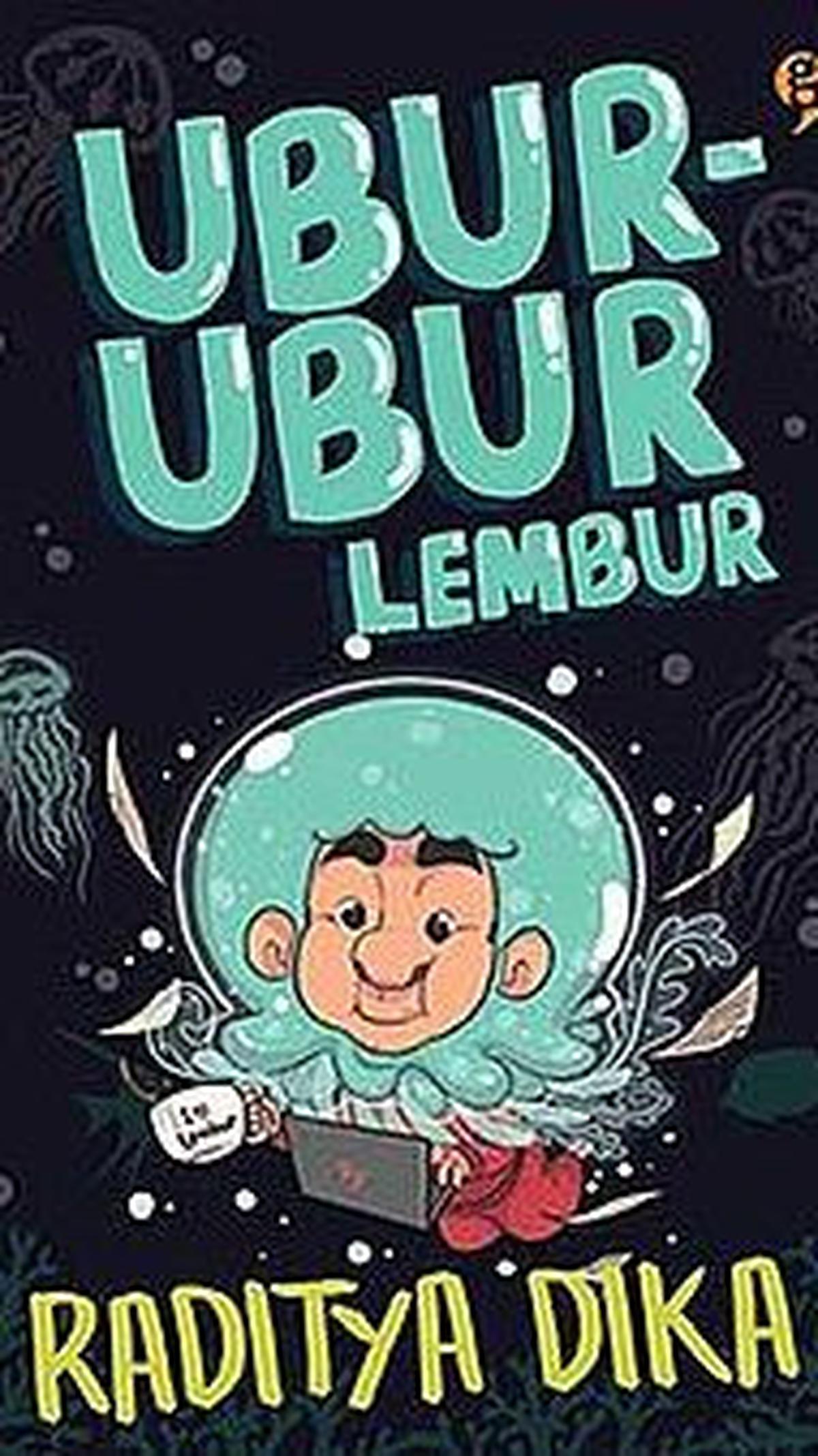 2. Ubur-ubur Lembur oleh Raditya Dika<br>
