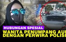 VIDEO: Hubungan Spesial Wanita Penumpang Mobil Audi Tabrak Mahasiswi dengan Kompol D