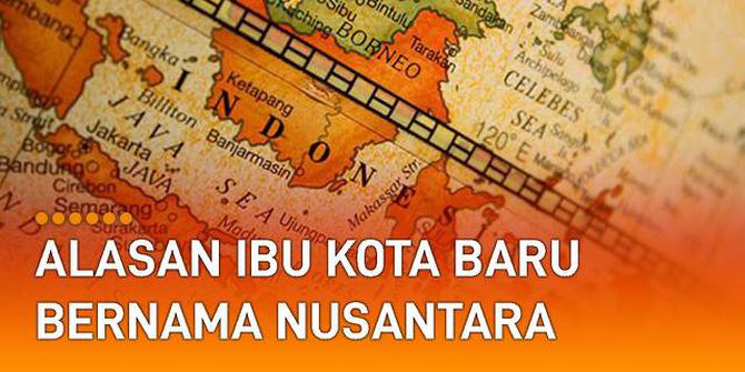 VIDEO: Ibu Kota Baru Bernama Nusantara, Ini Alasannya