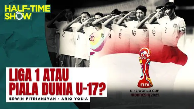 Berita Video, Half Time Show yang akan membahas Piala Dunia U-17 dan Liga 1 musim baru