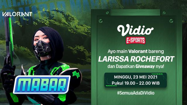 Streaming MABAR Valorant Bersama Larissa Rochefort di Vidio