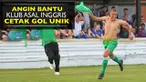Video gol unik pemain Thamesmead Town FC klub liga amatir Inggris yang di bantu angin kencang hingga bola bisa kembali ke lapangan.