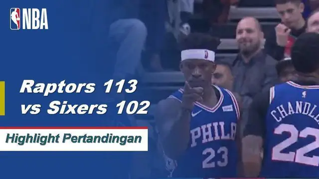 Cuplikan Pertandingan NBA : Raptors 113 vs Sixers 102