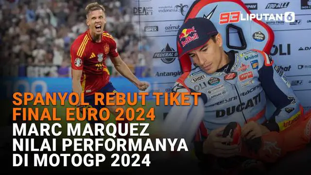 Mulai dari Spanyol rebut tiket final Euro 2024 hingga Marc Marquez nilai performanya di MotoGP 2024, berikut sejumlah berita menarik News Flash Sport Liputan6.com.
