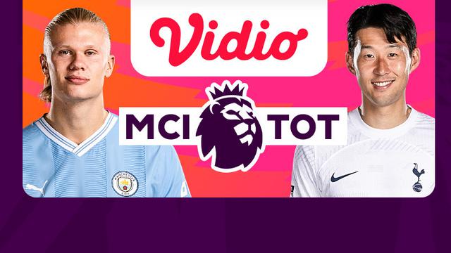 Siaran Langsung Liga Inggris Man City vs Tottenham di Vidio