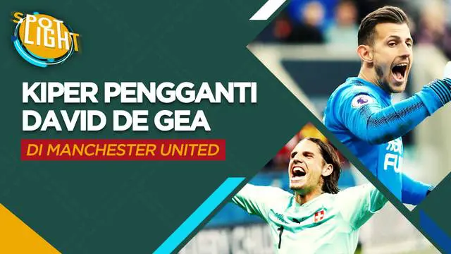 Berita video spotlight kali ini membahas tentang empat kiper yang bisa menjadi pengganti De Gea di Manchester United.