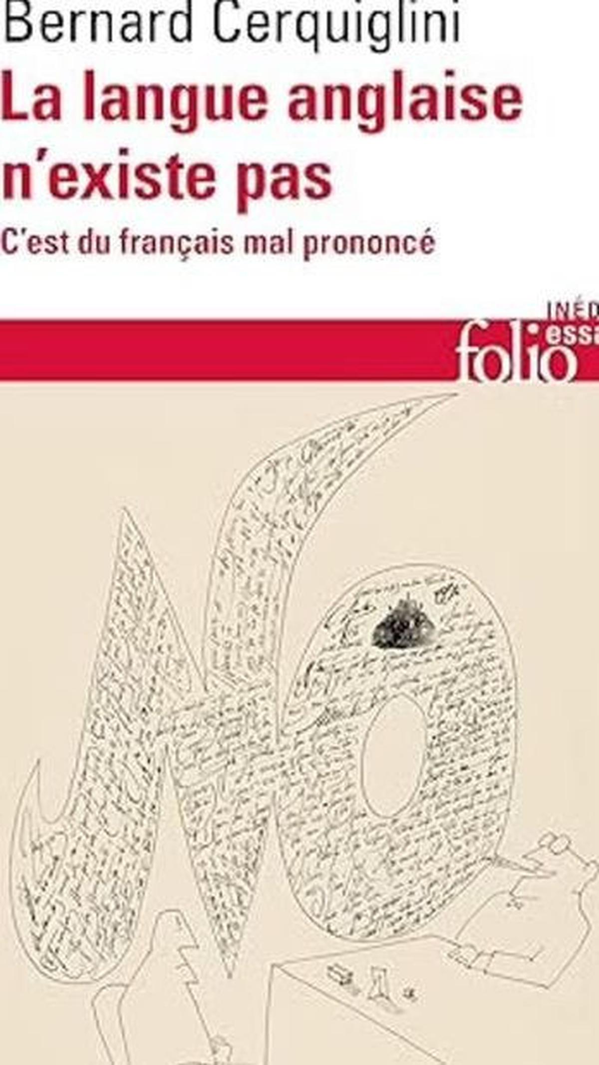 Dalam bukunya yang berjudul 'La langue anglaise ­n'existe pas. C'est du français mal prononcé' atau 'The English Language Does Not Bxist. It's badly Pronounced French', Profesor Cerquiglini menekankan bahwa bahasa Prancis telah memberikan kontribusi ko