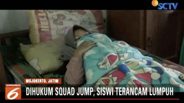 Seorang siswi di Mojokerto, Jawa Timur, terancam lumpuh lantaran diberi hukuman squad jump 120 kali akibat terlambat ikut kegiatan ekstrakulikuler.