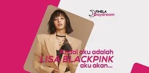 Jika suatu pagi kamu terbangun di pagi hari dan menjadi Lisa Blackpink, apa saja yang akan kamu alami?