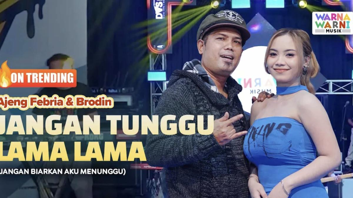 Lirik Lagu Jangan Tunggu Lama-Lama dari Ajeng Febria dan Brodin Lagi Trending, Hit Lawas Cici Faramida