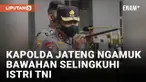 Polisi Selingkuh dengan Istri TNI, Kapolda Jateng Geram