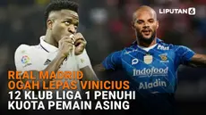 Real Madrid Ogah Lepas Vinicius, 12 Klub Liga 1 Penuhi Kuota Pemain Asing