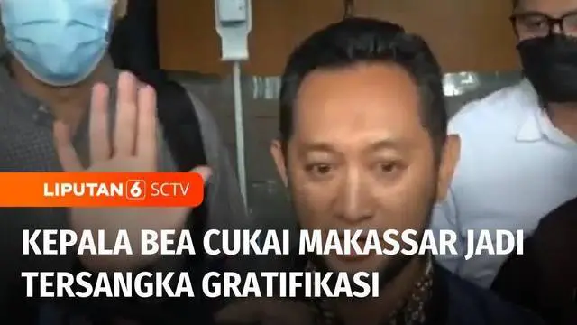 VIDEO: KPK Tetapkan Mantan Kepala Bea Cukai Makassar, Andhi Pramono Tersangka Gratifikasi