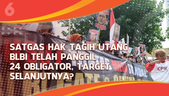 VIDEO Headline: Satgas Hak Tagih Utang BLBI Panggil 24 Obligator, Target Selanjutnya?