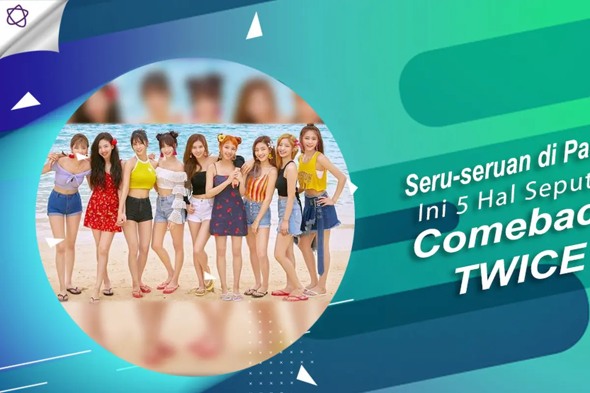 [Bintang] Seru-seruan di Pantai, Ini 5 Hal Seputar Comeback TWICE