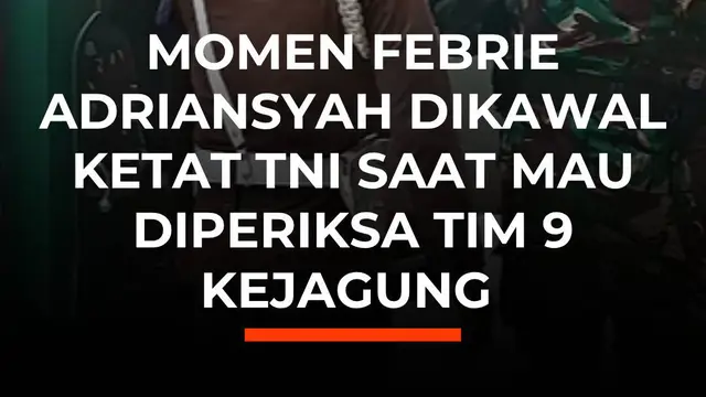 Momen Febrie Adriansyah Dikawal Ketat TNI Saat Mau Diperiksa Tim 9 Kejagung