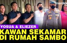 VIDEO: Kisah Eliezer dan Yosua, Kawan Sekamar di Rumah Ferdy Sambo