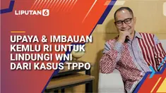 TPPO mengintai WNI di balik tawaran kerja menggiurkan di luar negeri. Simak wawancara khusus Liputan6.com dengan Direktur Pelindungan WNI Kementerian Luar Negeri Republik Indonesia Judha Nugraha.