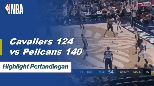 Cuplikan Pertandingan NBA : Cavaliers 124 VS Pelicans 140
