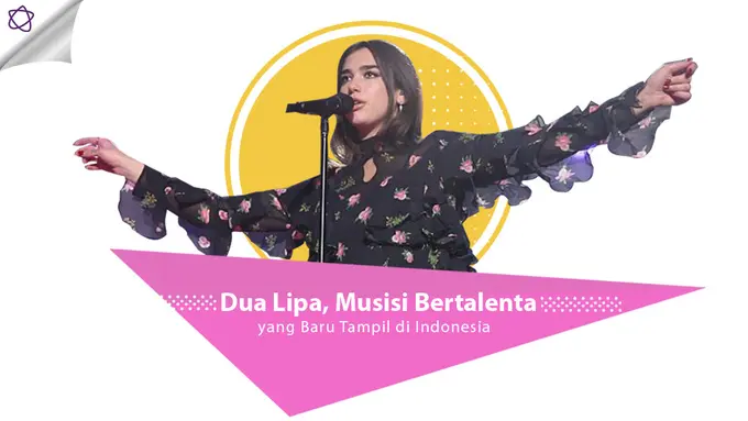 [Bintang] Dua Lipa, Musisi Bertalenta yang Baru Tampil di Indonesia 