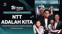 Habitat for Humanity Indonesia bersama Ananda Sukarlan dan
sejumlah musisi muda Indonesia gelar konser amal bertajuk “NTT adalah Kita”. (Dok. Vidio)