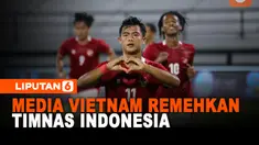 Timnas Indonesia Diremehkan Media Vietnam