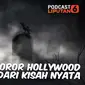 Podcast Showbiz 3 Film Horor Hollywood dari Kisah Nyata