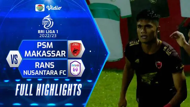 VIDEO: Highlights BRI Liga 1, PSM Kalahkan Rans Nusantara 3-1