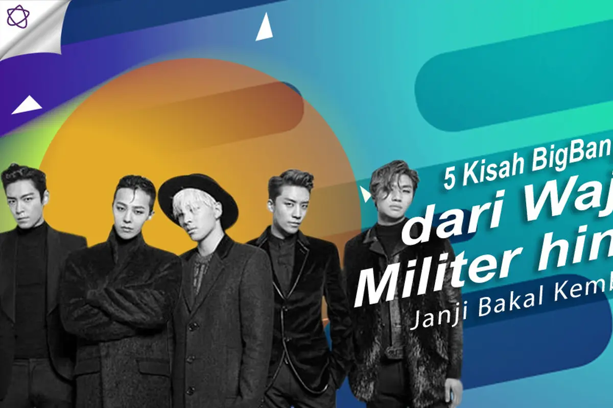 [Bintang] 5 Kisah BigBang, dari Wajib Militer hingga Janji Bakal Kembali
