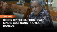 Benny DPR Cecar Bos PPATK Soroti Aliran Cuci Uang Proyek Bansos & Proyek dari APBN