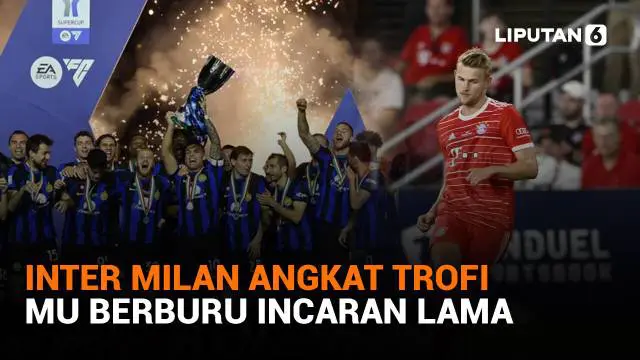 Mulai dari Inter Milan angkat trofi hingga MU berburu incaran lama, berikut sejumlah berita menarik News Flash Sport Liputan6.com.