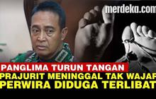 VIDEO: Janji Panglima Andika Tuntaskan Kematian Prajurit TNI Diduga Libatkan Perwira