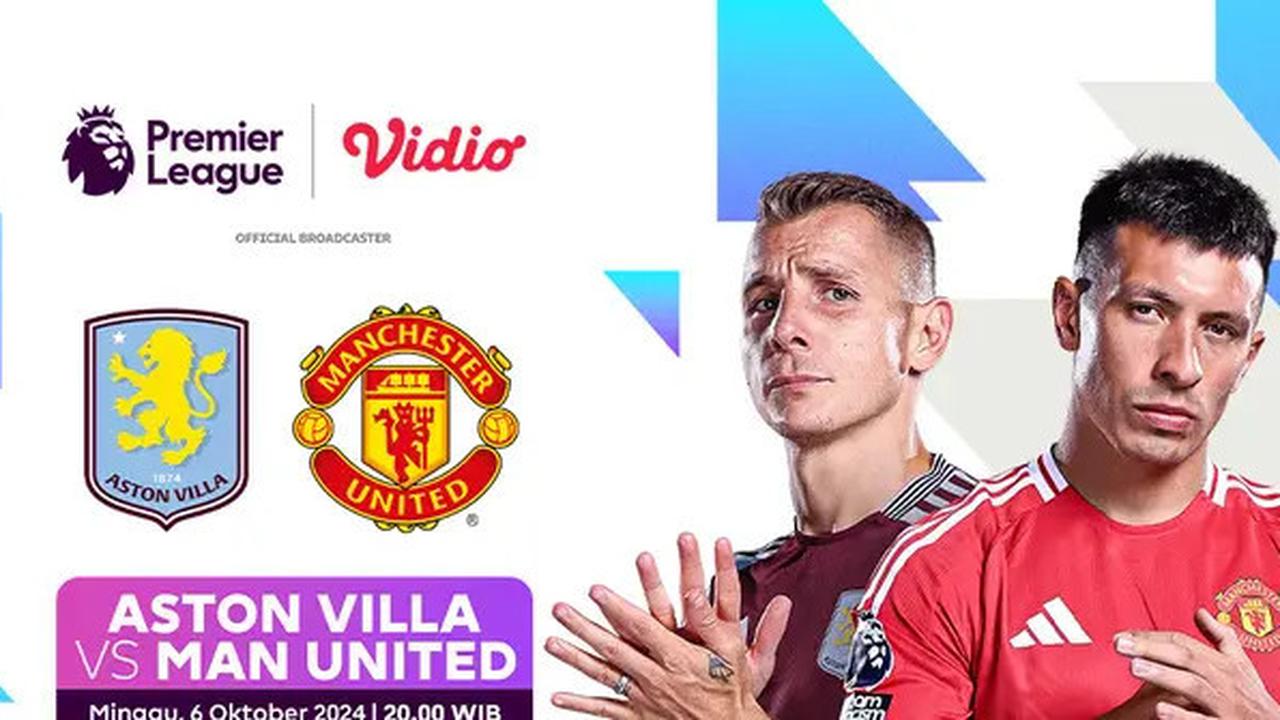 Jadwal Live Streaming Aston Villa vs Manchester United di Vidio Akhir Pekan ini