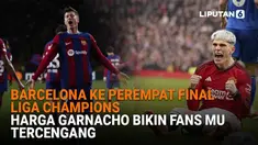Mulai dari Barcelona ke perempat final Liga Champions hingga harga Garnacho bikin fans MU tercengang, berikut sejumlah berita menarik News Flash Sport Liputan6.com.