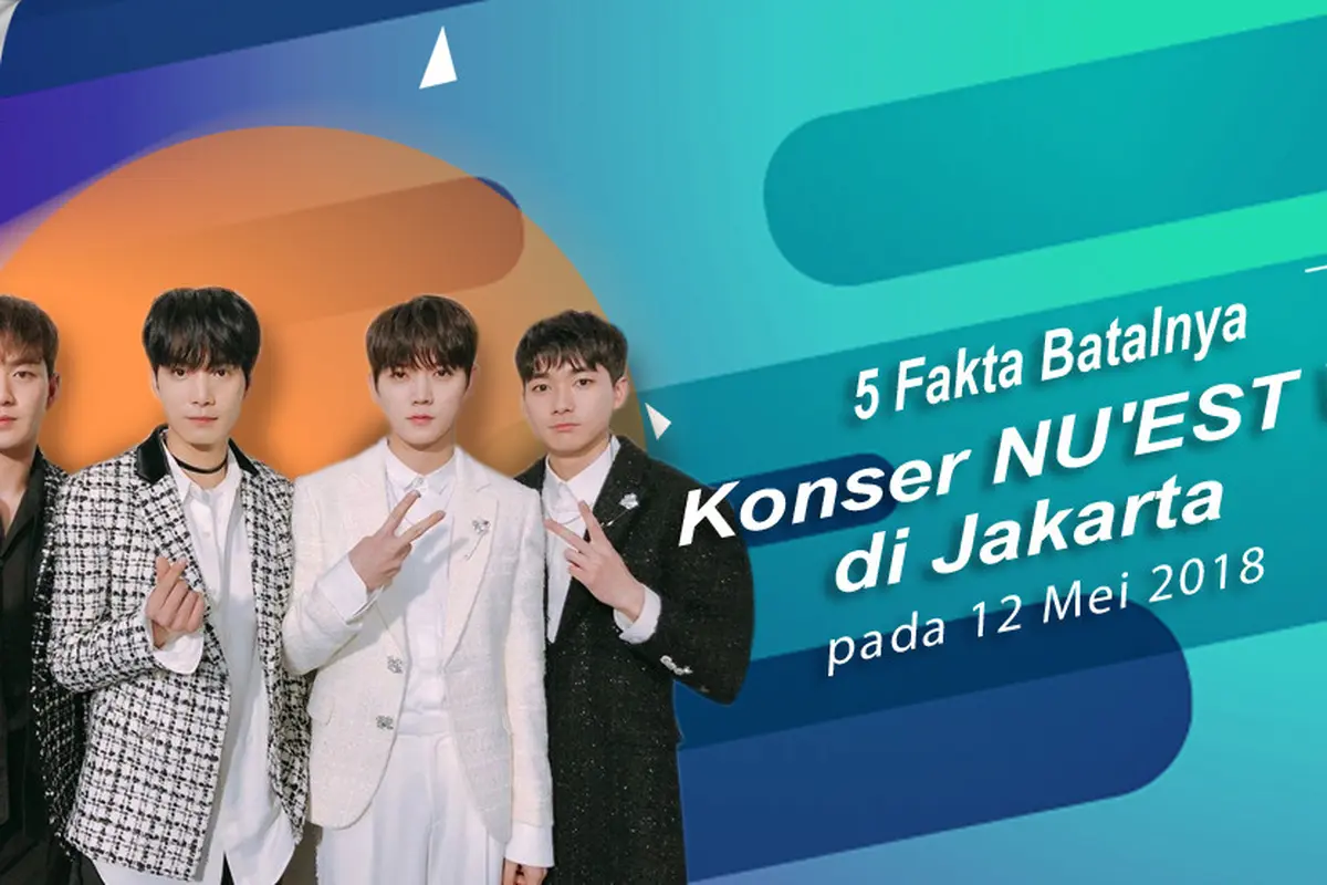 [Bintang] 5 Fakta Batalnya Konser NU'EST W di Jakarta pada 12 Mei 2018