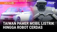 Taiwan Unjuk Gigi, Pamer Mobil Listrik Hingga Robot Cerdas