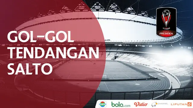 VIDEO: Para Pencetak Gol Tendangan Salto di Piala Presiden 2018