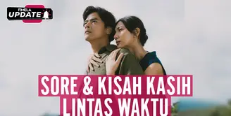 Fimela Update: SORE &amp; Kisah Kasih Lintas Waktu