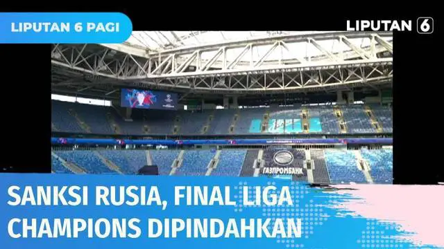 Invasi militer Rusia ke Ukraina berujung sanksi pencopotan Rusia sebagai tuan rumah Final Liga Champions. UEFA memutuskan untuk memindahkan laga Final Liga Champions Eropa dari Stadion Saint Petersburg ke Stade de France, Paris.