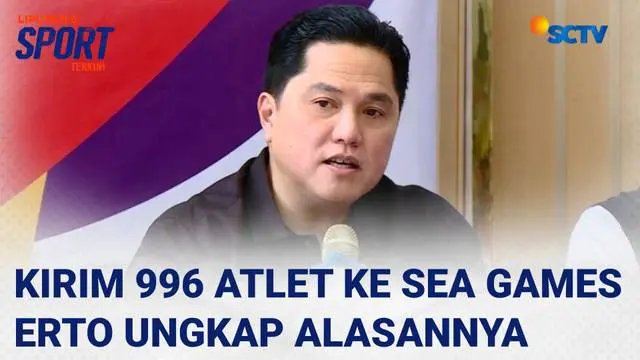Menpora Erick Thohir Ungkap Alasan Kirim 996 Atlet Berlaga di Sea Games 2025 Thailand | Liputan 6