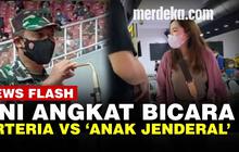VIDEO: Cekcok Arteria Dahlan Vs 'Anak Jenderal', TNI Buka Suara