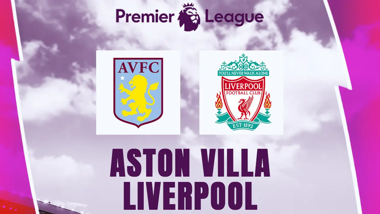 Prediksi Liga Inggris - Aston Villa Vs Liverpool