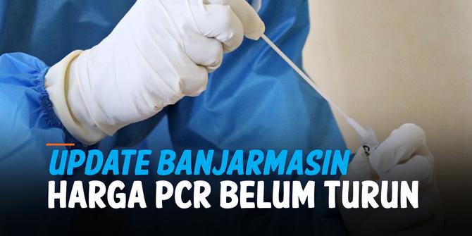 VIDEO: Harga Tes PCR di Banjarmasin Belum Turun, Masih Rp 520 Ribu