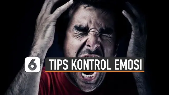 Beberapa orang pasti mempunyai emosi yang mudah sekali tersulut. Ini dia tips kontrol emosi buat kamu yang mudah marah.